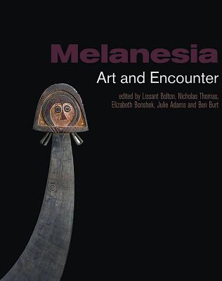 Melanesia - Thomas, Nicholas, and Bonshek, Elizabeth, and Adams, Julie