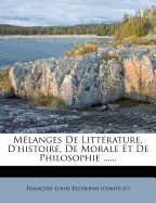 Melanges de Litterature, D'Histoire, de Morale Et de Philosophie ......