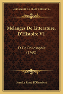 Melanges De Litterature, D'Histoire V1: Et De Philosophie (1760)