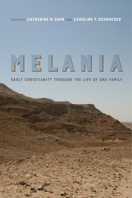 Melania: Early Christianity Through the Life of One Family Volume 3 - Chin, Catherine Michael (Editor), and Schroeder, Caroline T (Editor)