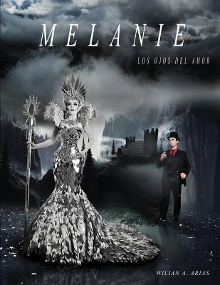 Melanie: Los Ojos del Amor - Arias, Wilian A