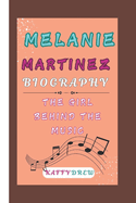 Melanie Martinez Biography: The Girl Behind The Music