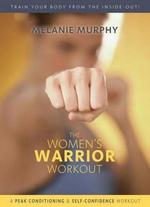 Melanie Murphy: The Woman's Warrior Workout - 