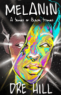 Melanin "Black": A Series of Black Stories