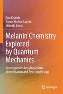 Melanin Chemistry Explored by Quantum Mechanics: Investigations for Mechanism Identification and Reaction Design