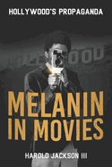 Melanin in Movies: Hollywood's Propaganda