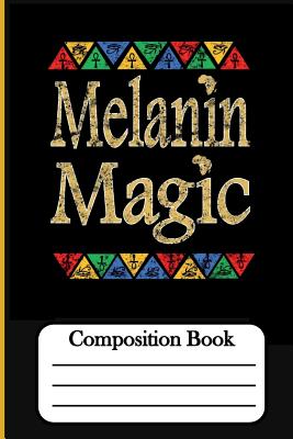 Melanin Magic: Composition Book - Bey, Hakim