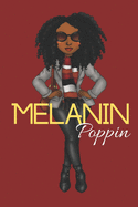 Melanin Poppin: Journal for black, African American, and women of color to write in. 6x9 120 pages