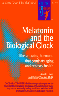 Melatonin and the Biological Clock - Lewis, Alan E, and Cluoatre, Dallas, and Clouatre, Dallas