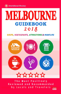 Melbourne Guidebook 2018: Shops, Restaurants, Entertainment and Nightlife in Melbourne (City Guidebook 2018)