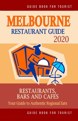 Melbourne Restaurant Guide 2020: Most Recommended Shops, Restaurants, Entertainment and Nightlife for Travelers in Melbourne (City Tourist Guide 2020) - Groom, Arthur W