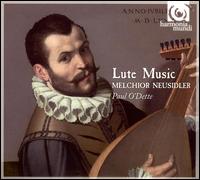 Melchior Neusidler: Lute Music - Paul O'Dette (lute)