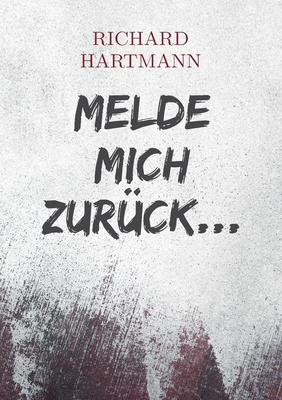 Melde mich zur?ck... - Hartmann, Richard