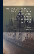 Melibi ungarischer Sprachmeister in einer ganz vernderten Gestalt, Zehnten Auflage