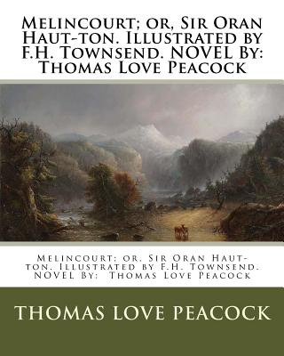 Melincourt; or, Sir Oran Haut-ton. Illustrated by F.H. Townsend. NOVEL By: Thomas Love Peacock - Peacock, Thomas Love