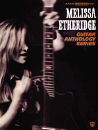 Melissa Etheridge -- Guitar Anthology: Authentic Guitar Tab - Etheridge, Melissa