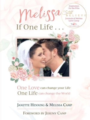 Melissa If One Life . . . - Henning, Janette, and Camp, Melissa, and Camp, Jeremy (Foreword by)