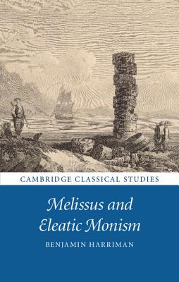 Melissus and Eleatic Monism - Harriman, Benjamin