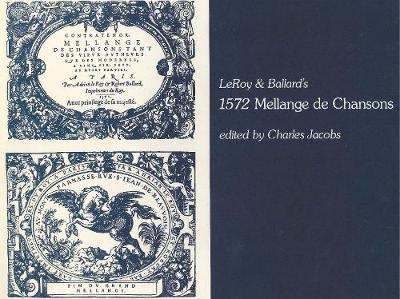 Mellange de Chansons, 1572 - LeRoy, Adrian, and Ballard, Robert, and Jacobs, Charles (Volume editor)