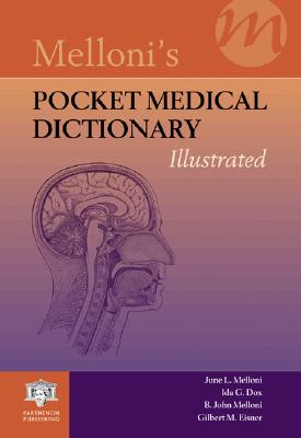 Melloni's Pocket Medical Dictionary: Illustrated - Melloni, June L, and Dox, Ida G, and Melloni, B John