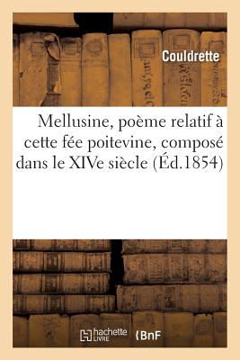 Mellusine, Pome Relatif  Cette Fe Poitevine, Compos Dans Le Xive Sicle - Couldrette