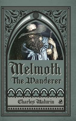 Melmoth the Wanderer (Illustrated and Annotated) - Maturin, Charles, and D'Anello, and Sttrazzeri, Natalia