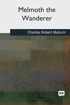 Melmoth the Wanderer - Maturin, Charles Robert