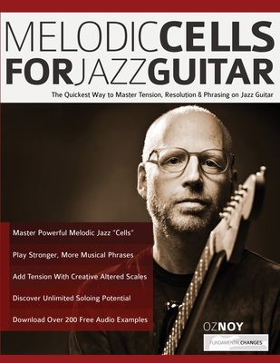 Melodic Cells for Jazz Guitar - Noy, Oz, and Pettingale, Tim, and Alexander, Joseph