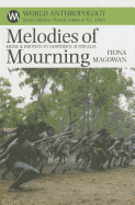 Melodies of Mourning: Music & Emotion in Northern Australia - Magowan, Fiona