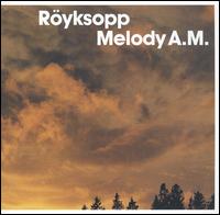 Melody A.M. [US Bonus Disc] - Ryksopp