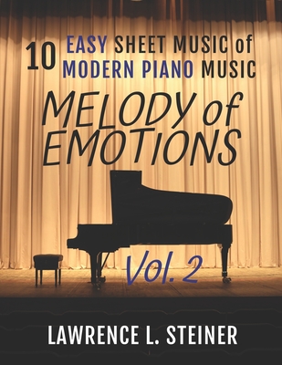 Melody of Emotions - Vol. 2: 10 Easy Sheet Music of Modern Piano Music - Piano, Pan, and Steiner, Lawrence L
