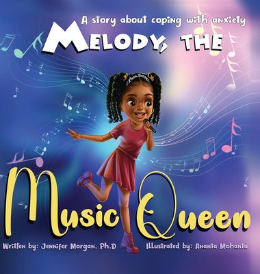 Melody, the Music Queen: A Story About Coping with Anxiety - Morgan, Jennifer