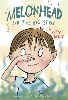 Melonhead and the Big Stink - Kelly, Katy