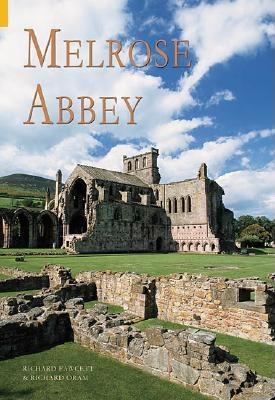 Melrose Abbey - Fawcett, Richard, and Oram, Richard