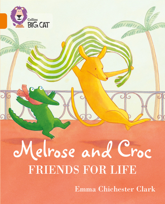 Melrose and Croc Friends For Life: Band 06/Orange - Collins Big Cat (Prepared for publication by)