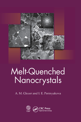 Melt-Quenched Nanocrystals - Glezer, A. M., and Permyakova, I. E.