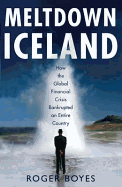 Meltdown Iceland: How the Global Financial Crisis Bankupted an Entire Country