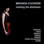 Melting the Darkness - Miranda Cuckson (violin)