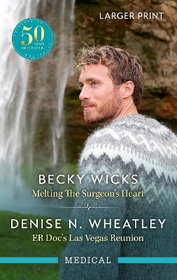 Melting The Surgeon's Heart/ER Doc's Las Vegas Reunion - Wicks, Becky, and Wheatley, Denise N.