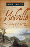 Melville: The Making of the Poet