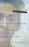 Mema's House, Mexico City: On Transvestites, Queens, and Machos