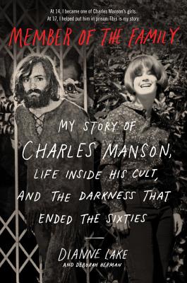 Member of the Family: My Story of Charles Manson, Life Inside His Cult, and the Darkness That Ended the Sixties - Lake, Dianne, and Herman, Deborah