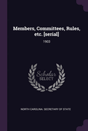 Members, Committees, Rules, etc. [serial]: 1903