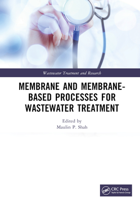 Membrane and Membrane-Based Processes for Wastewater Treatment - Shah, Maulin P (Editor)