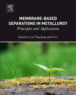 Membrane-Based Separations in Metallurgy: Principles and Applications