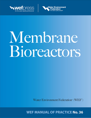 Membrane Bioreactors Wef Manual of Practice No. 36 - Water Environment Federation