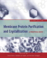 Membrane Protein Purification and Crystallization: A Practical Guide