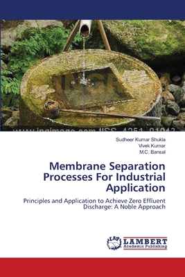 Membrane Separation Processes For Industrial Application - Shukla, Sudheer Kumar, and Kumar, Vivek, and Bansal, M C