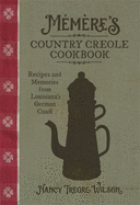 Memere's Country Creole Cookbook: Recipes and Memories from Louisiana's German Coast