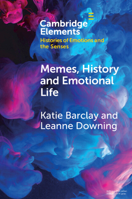 Memes, History and Emotional Life - Barclay, Katie, and Downing, Leanne